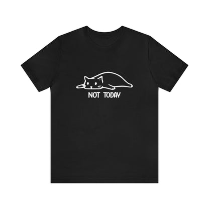 Not Today - Unisex Jersey Short Sleeve Tee