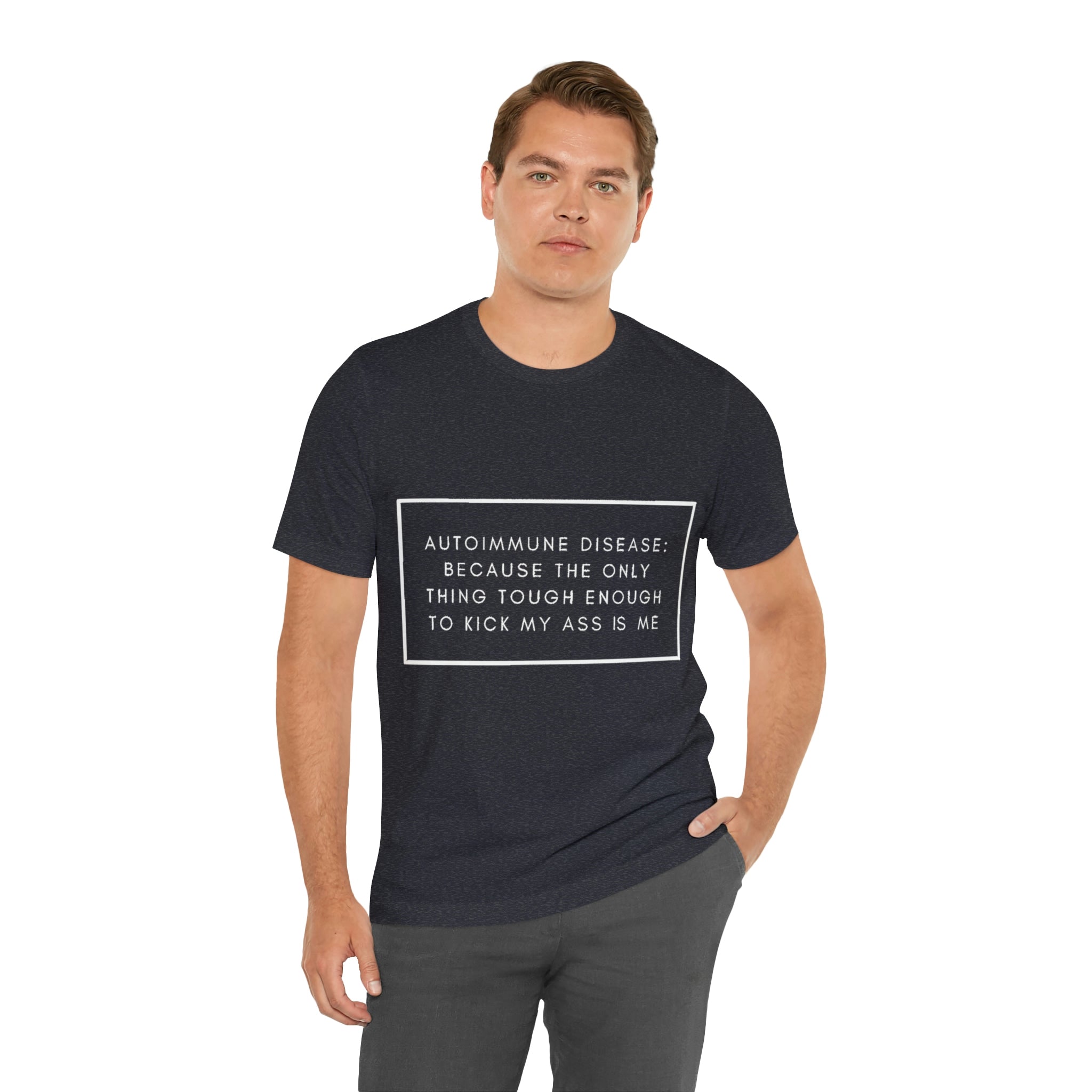 Autoimmune Disease: Because The Only Thing Tough Enough To Kick My Ass Is Me - Unisex Jersey Short Sleeve Tee