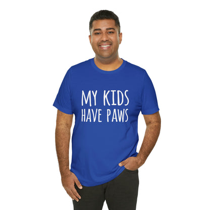 My Kids Have Paws - Unisex Jersey Short Sleeve Tee