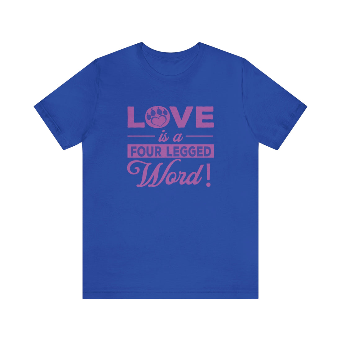 Love Is A Four Legged Word - Unisex Jersey Short Sleeve Tee