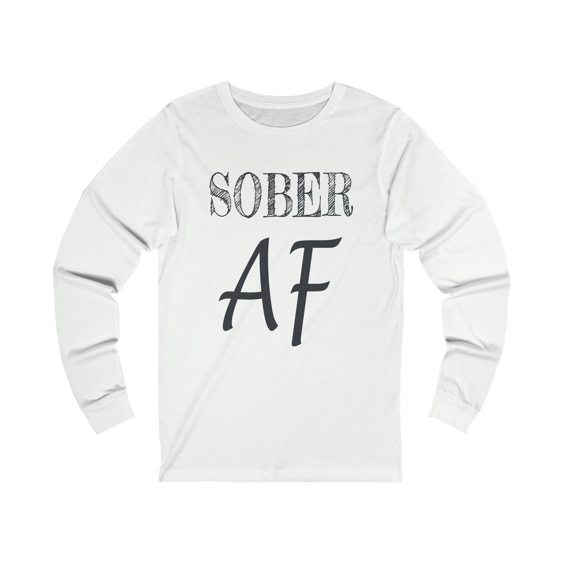 Sober AF - Unisex Jersey Long Sleeve Tee