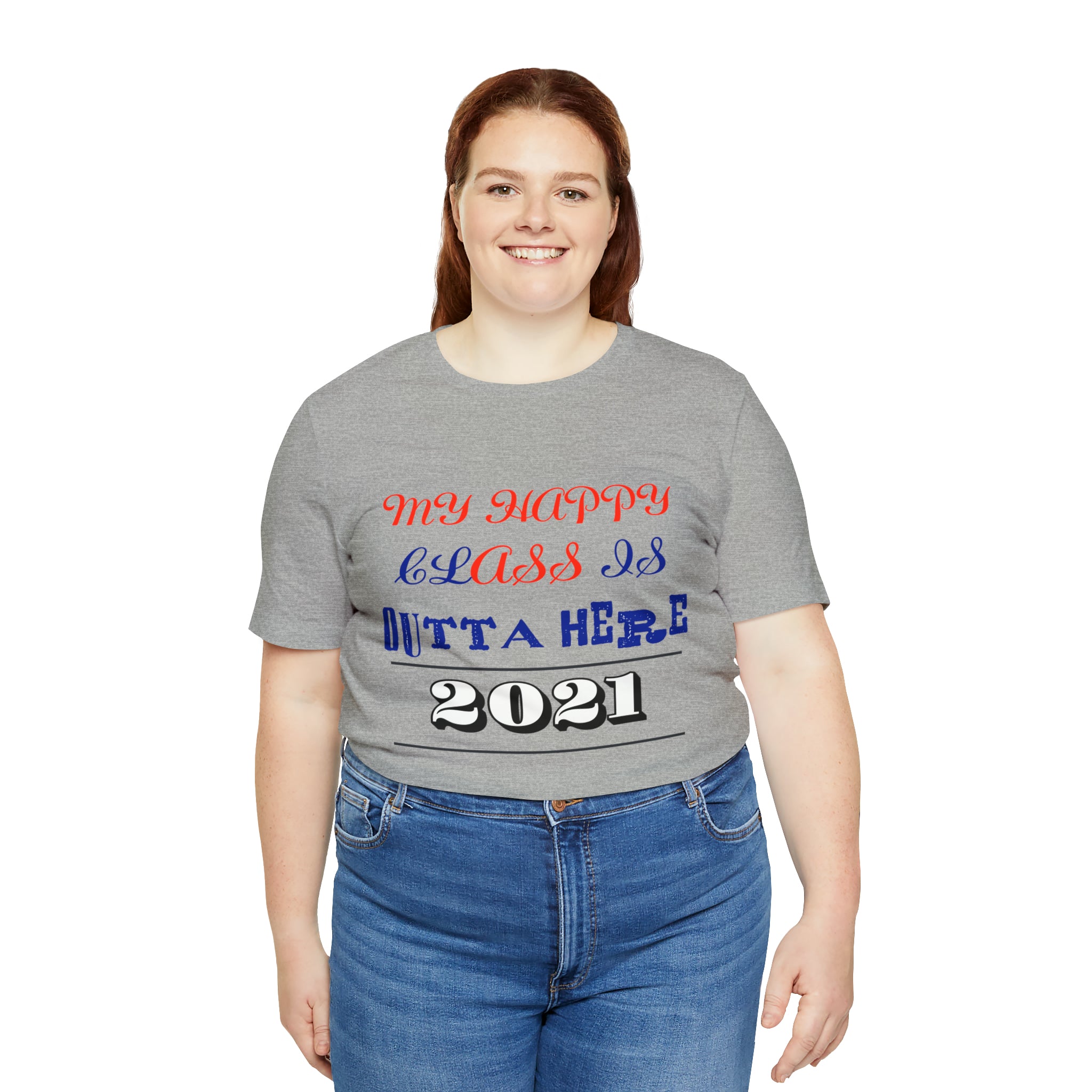 My Happy Class Is Outta Here! Class Year Customizable - Unisex Jersey Short Sleeve Tee