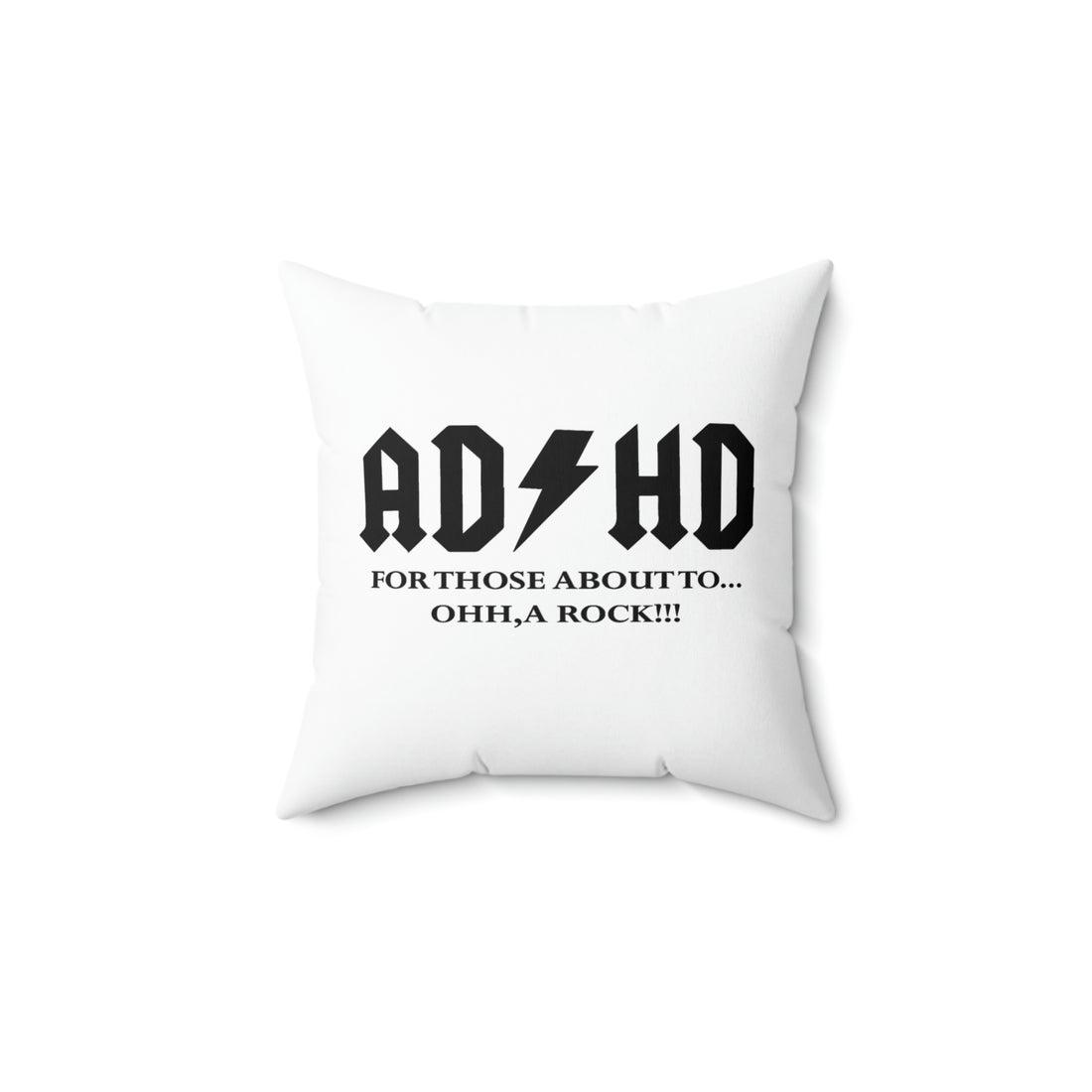 ADHD Look a Rock - White Pillow