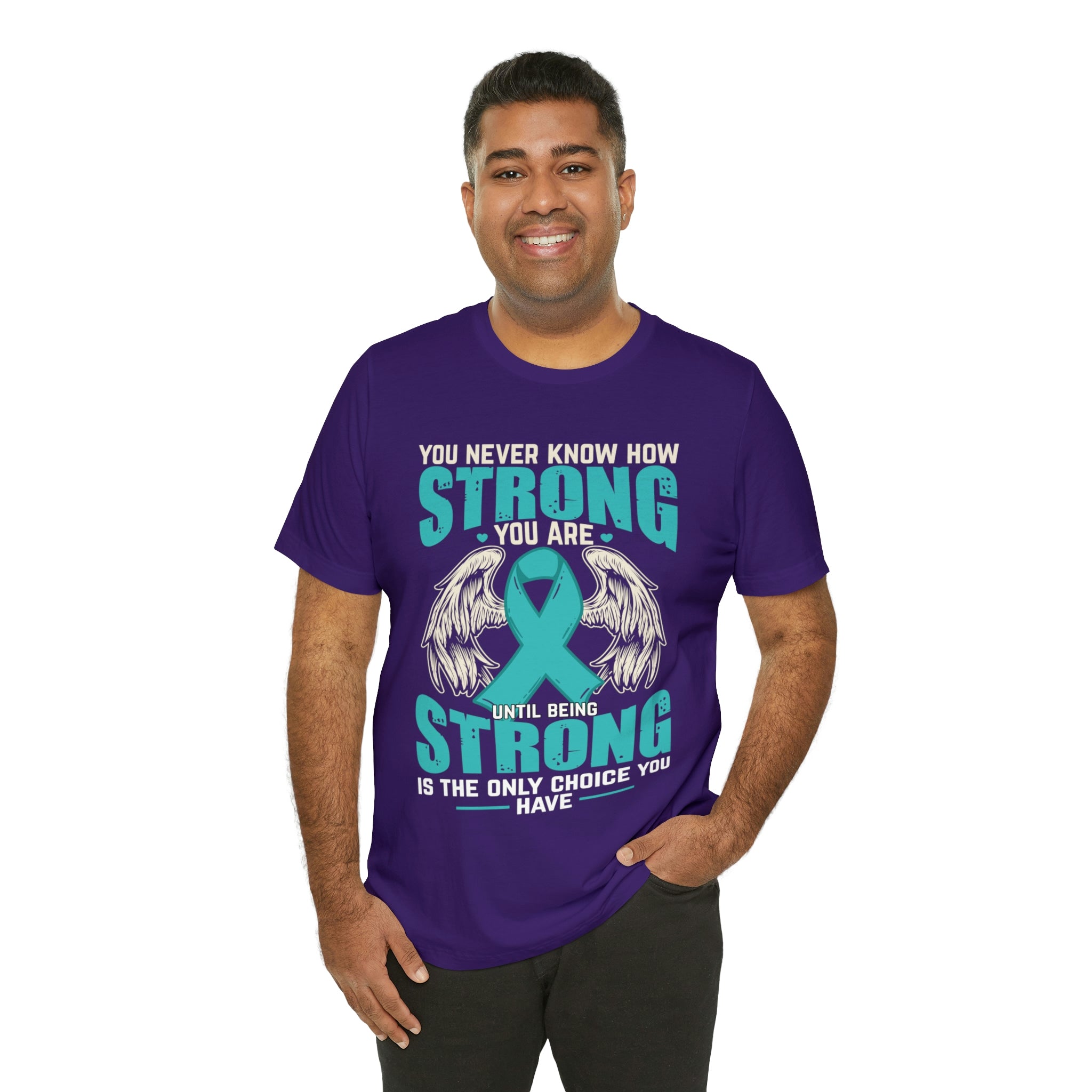 You Never Know How Strong You Are - Unisex Jersey Short Sleeve Tee