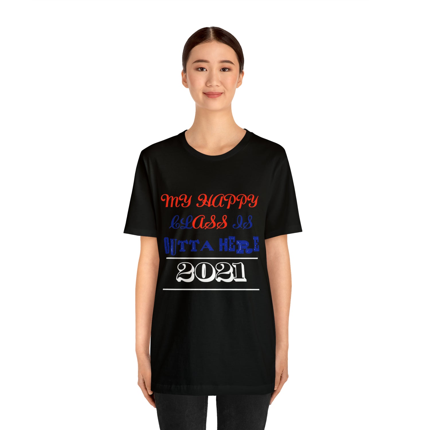 My Happy Class Is Outta Here! Class Year Customizable - Unisex Jersey Short Sleeve Tee