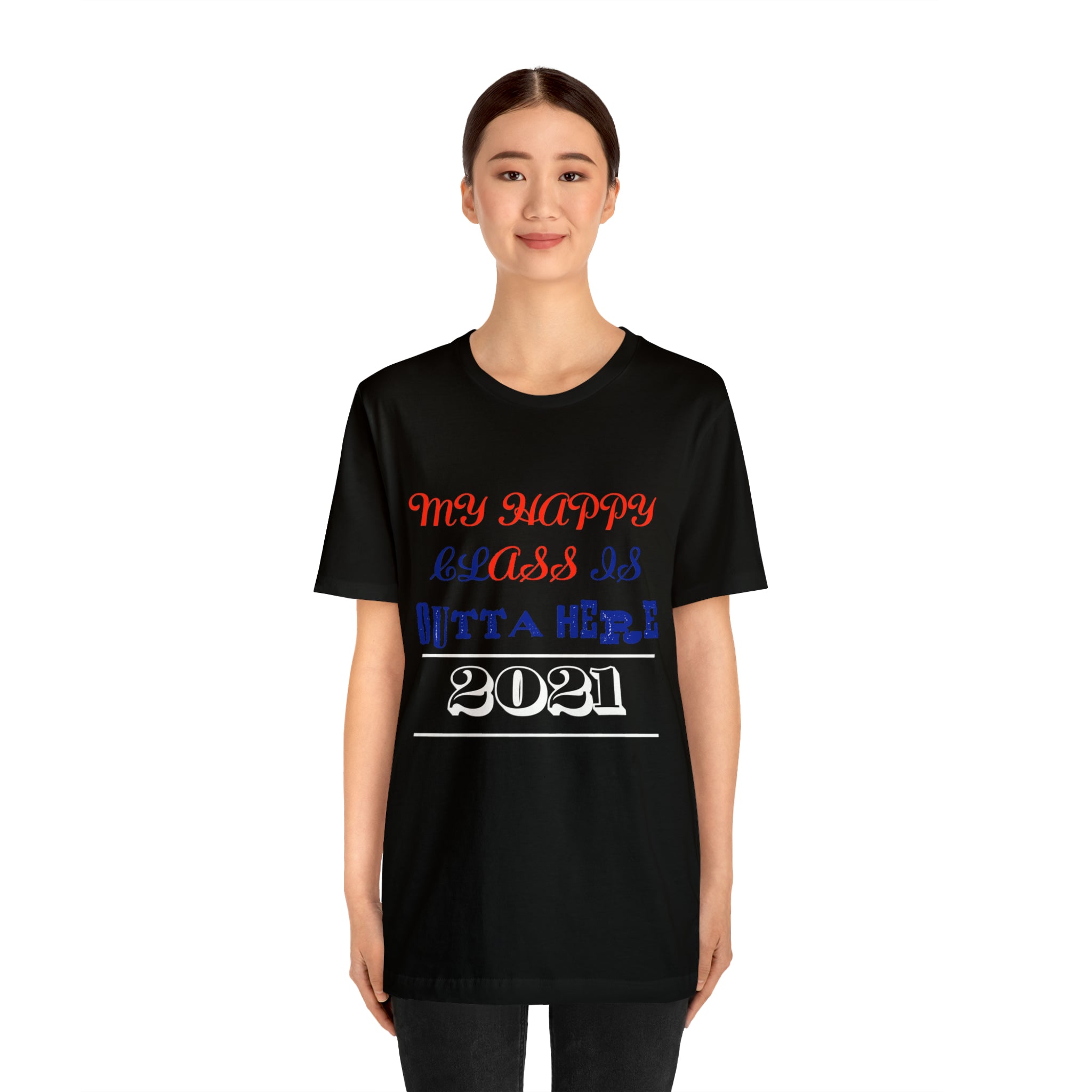 My Happy Class Is Outta Here! Class Year Customizable - Unisex Jersey Short Sleeve Tee