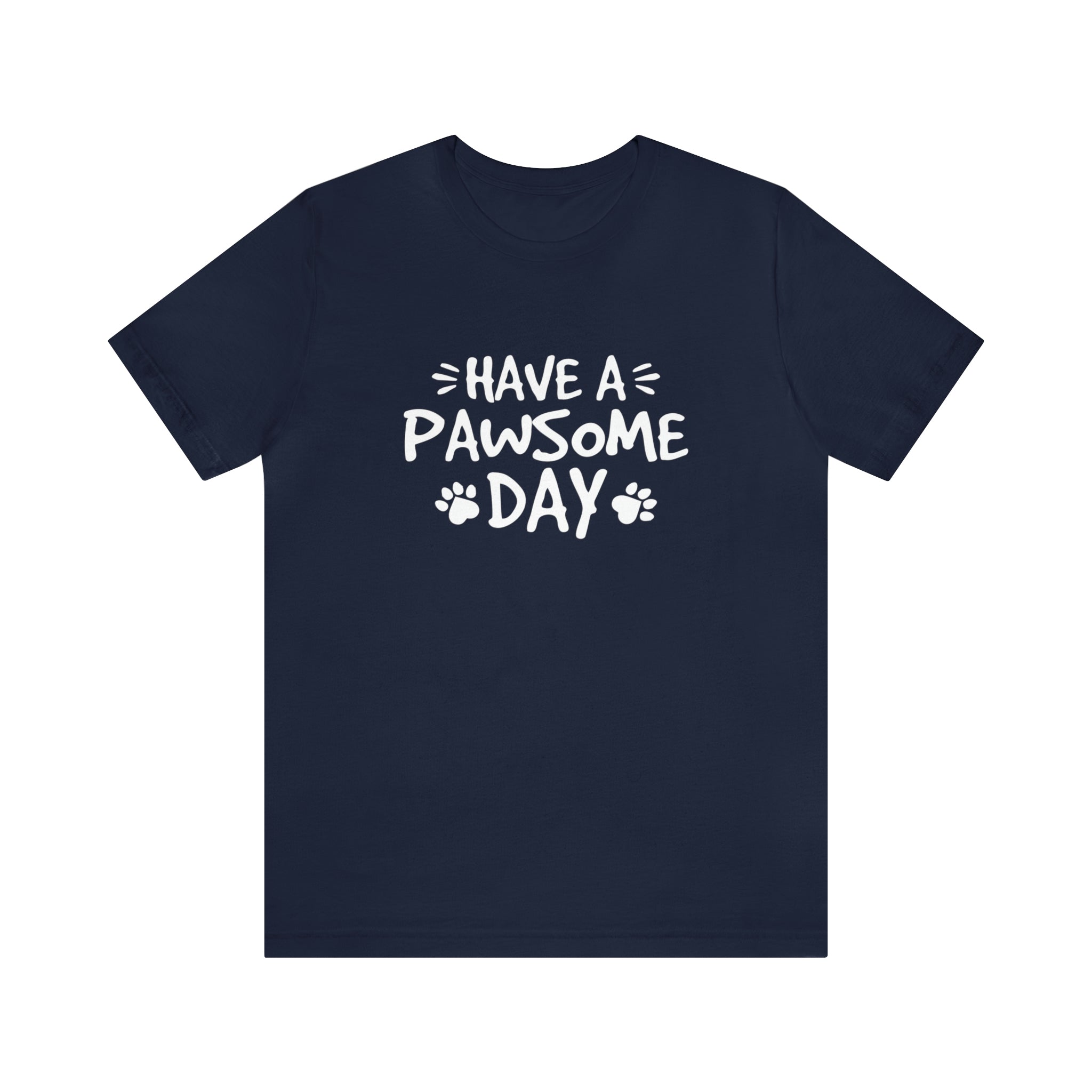 Have A Pawsome Day - Unisex Jersey Short Sleeve Tee