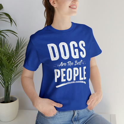 Dogs Are The Best People - Unisex Jersey Short Sleeve Tee