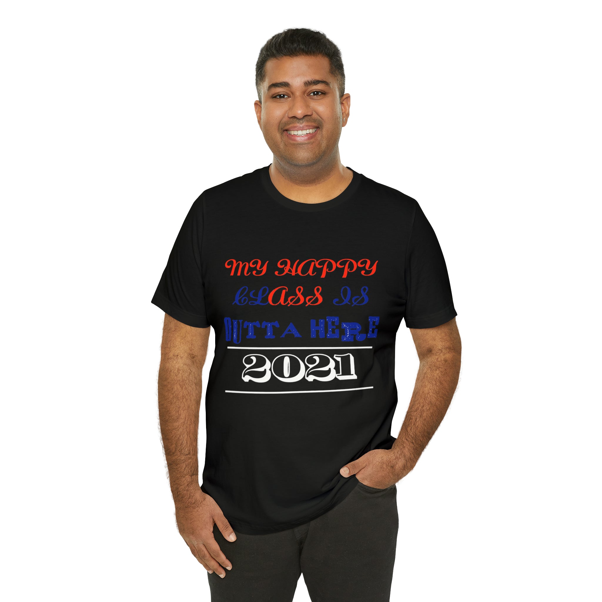 My Happy Class Is Outta Here! Class Year Customizable - Unisex Jersey Short Sleeve Tee