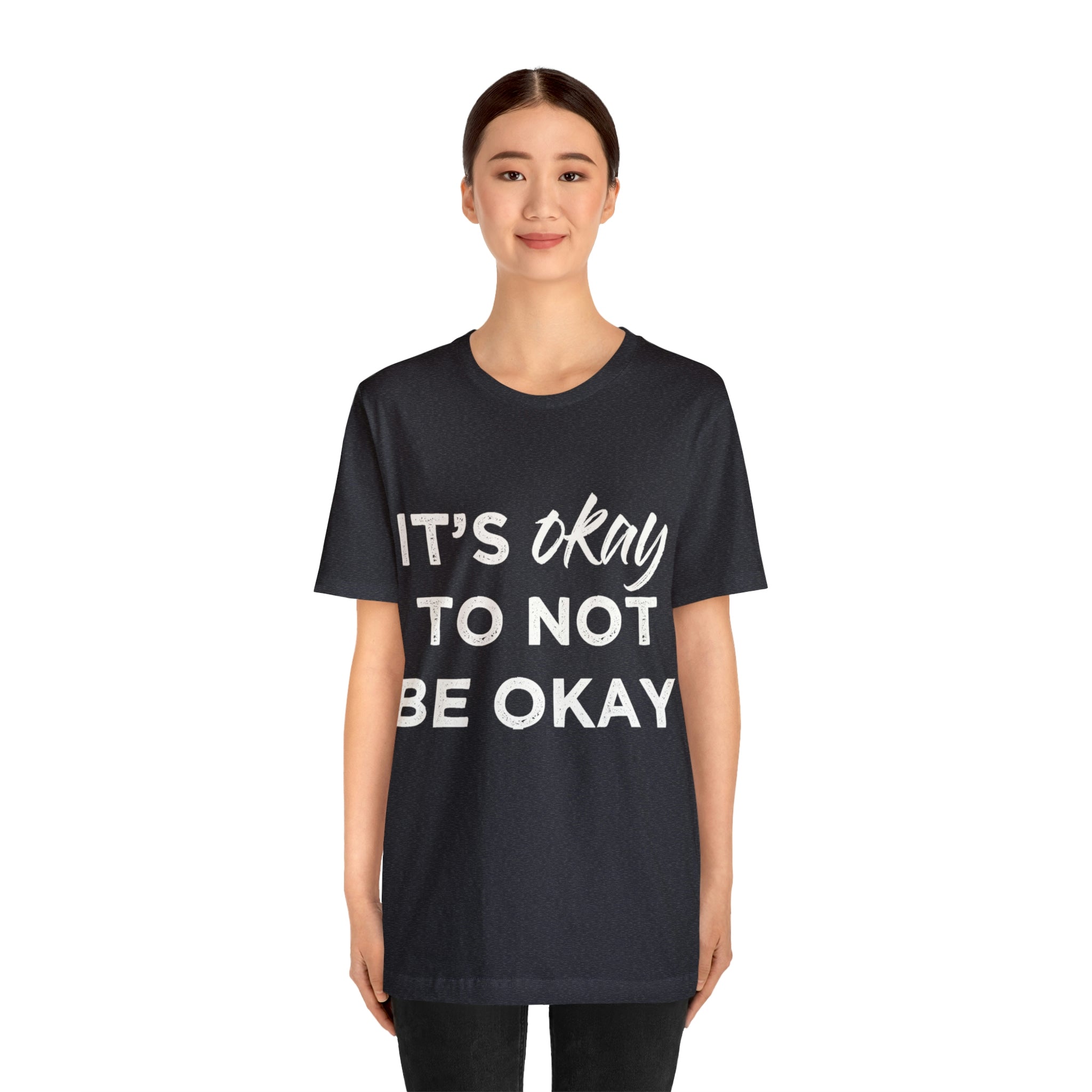 Its Ok To Not Be Ok - Unisex Jersey Short Sleeve Tee