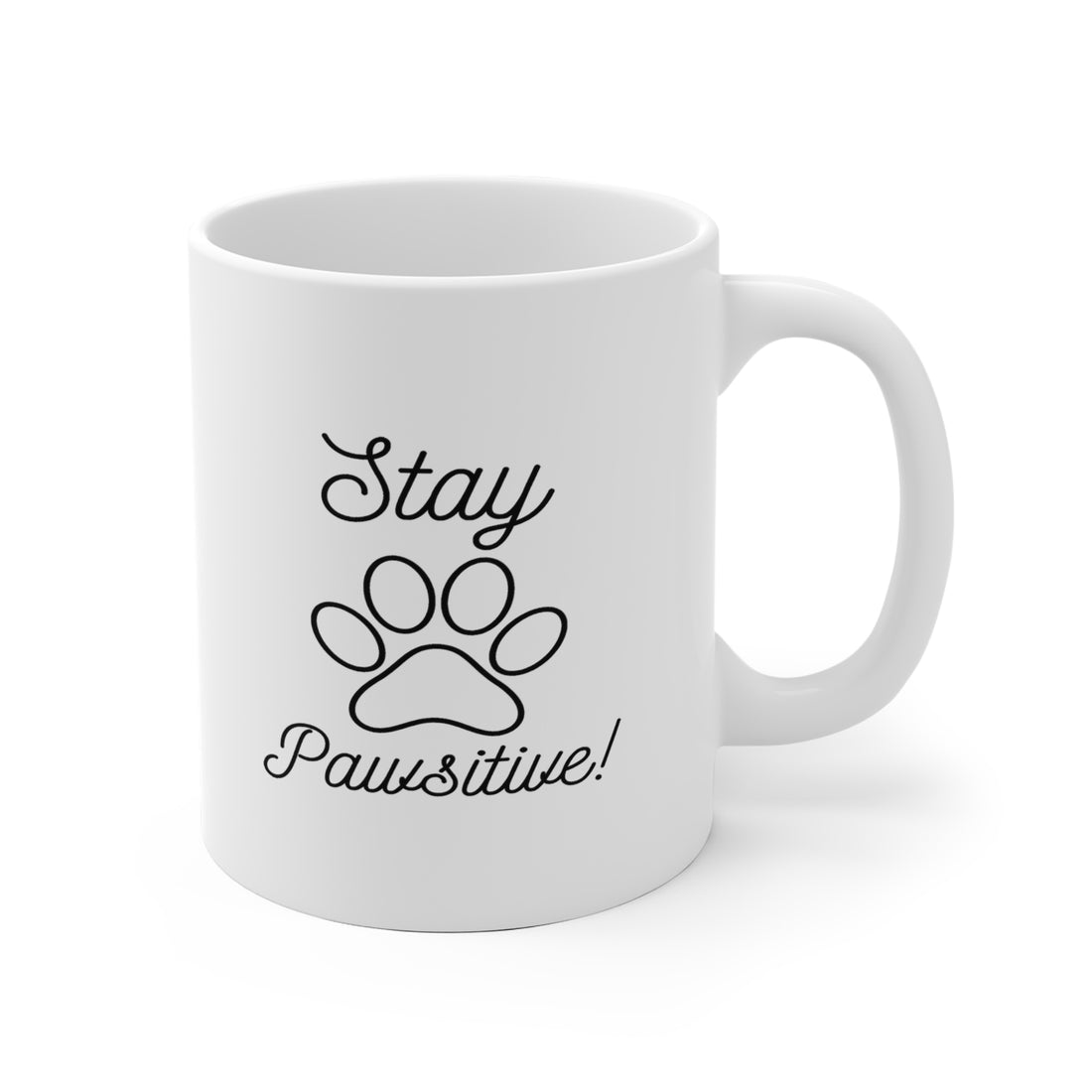 Stay Pawsitive - White Ceramic Mug 2 sizes Available