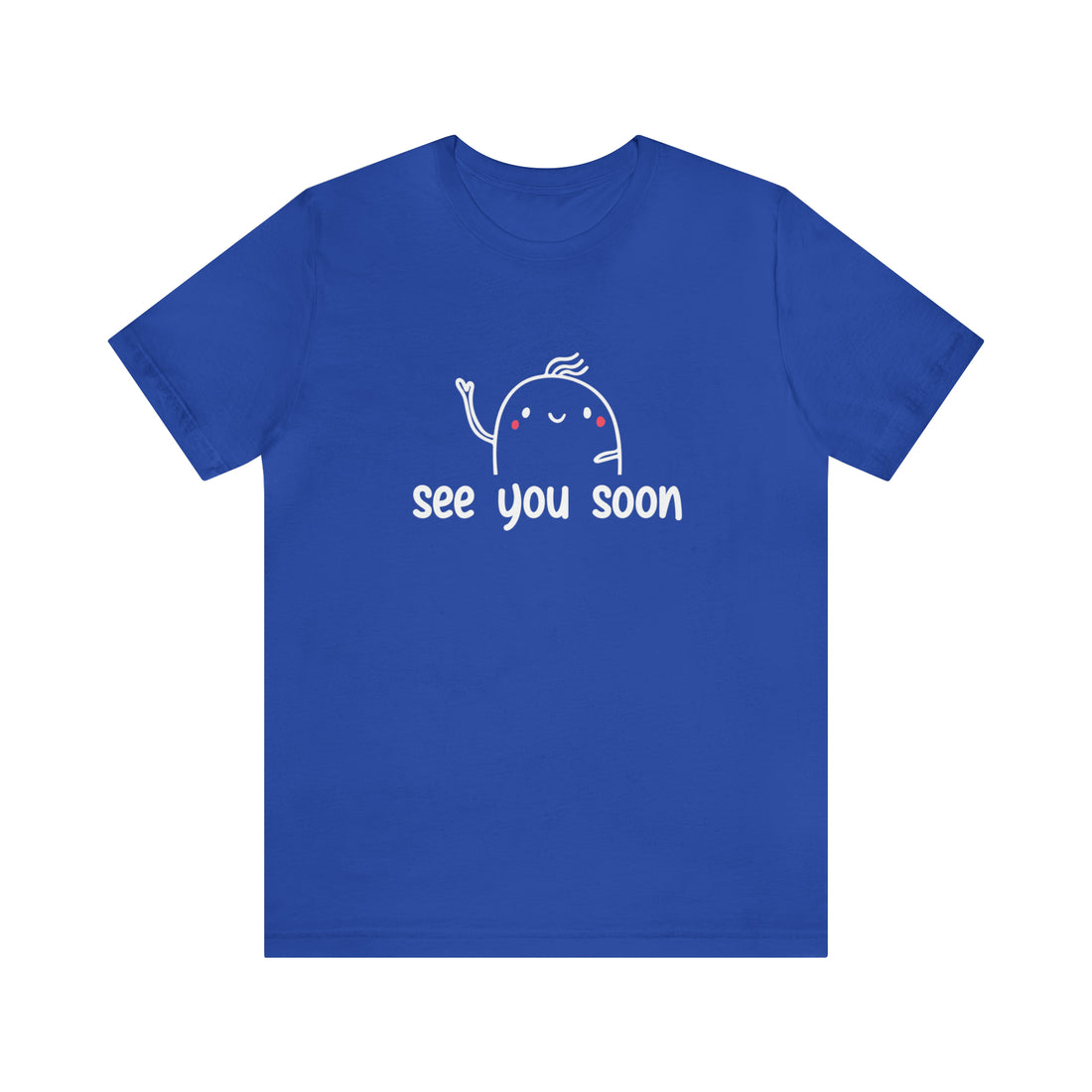 See You Soon - Unisex Jersey Short Sleeve Tee