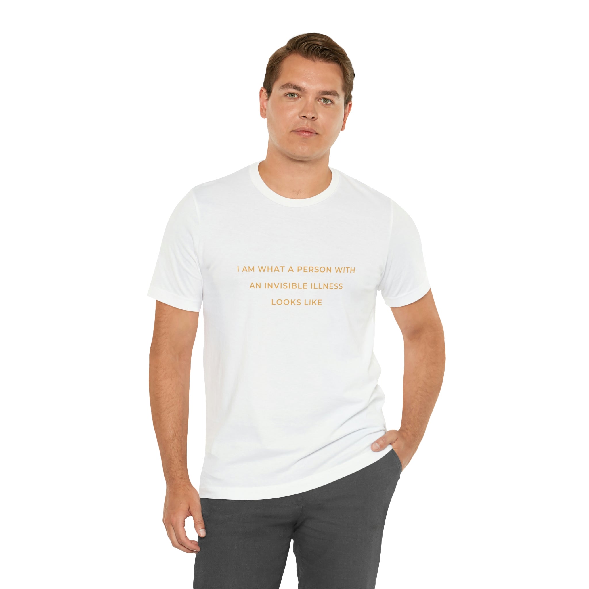 I Am What A Person With An Invisible Illness Looks Like - Unisex Jersey Short Sleeve Tee