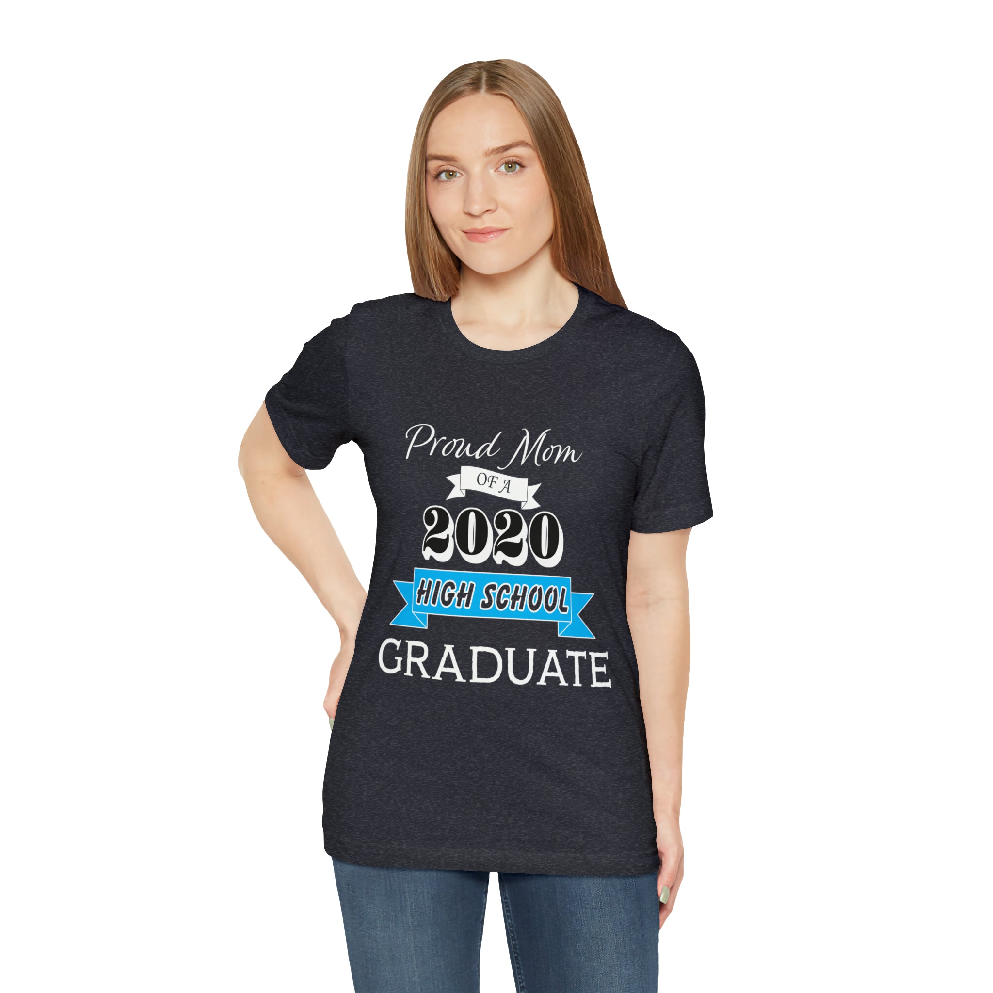 Proud Mom of a High School Graduate! Class Year Customizable - Unisex Jersey Short Sleeve Tee