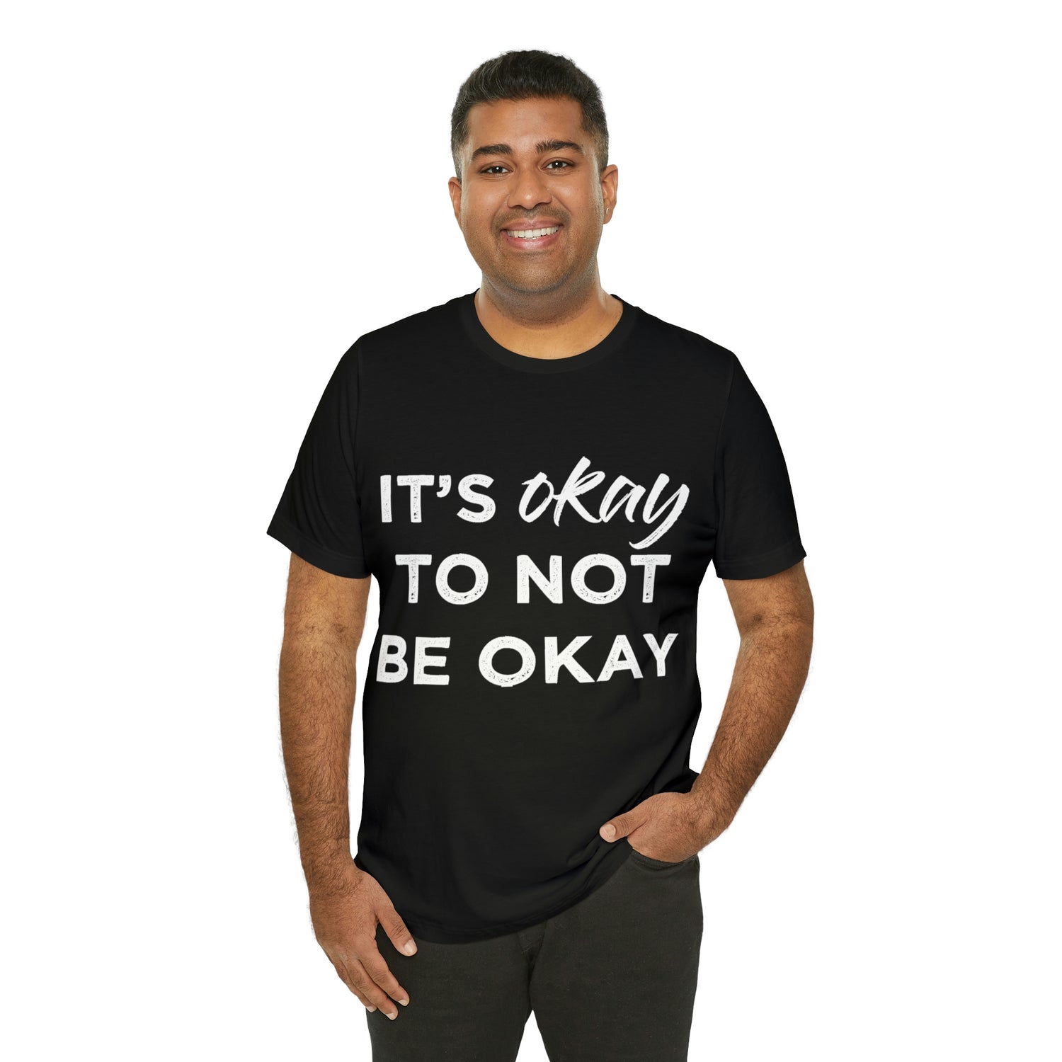 Its Ok To Not Be Ok - Unisex Jersey Short Sleeve Tee