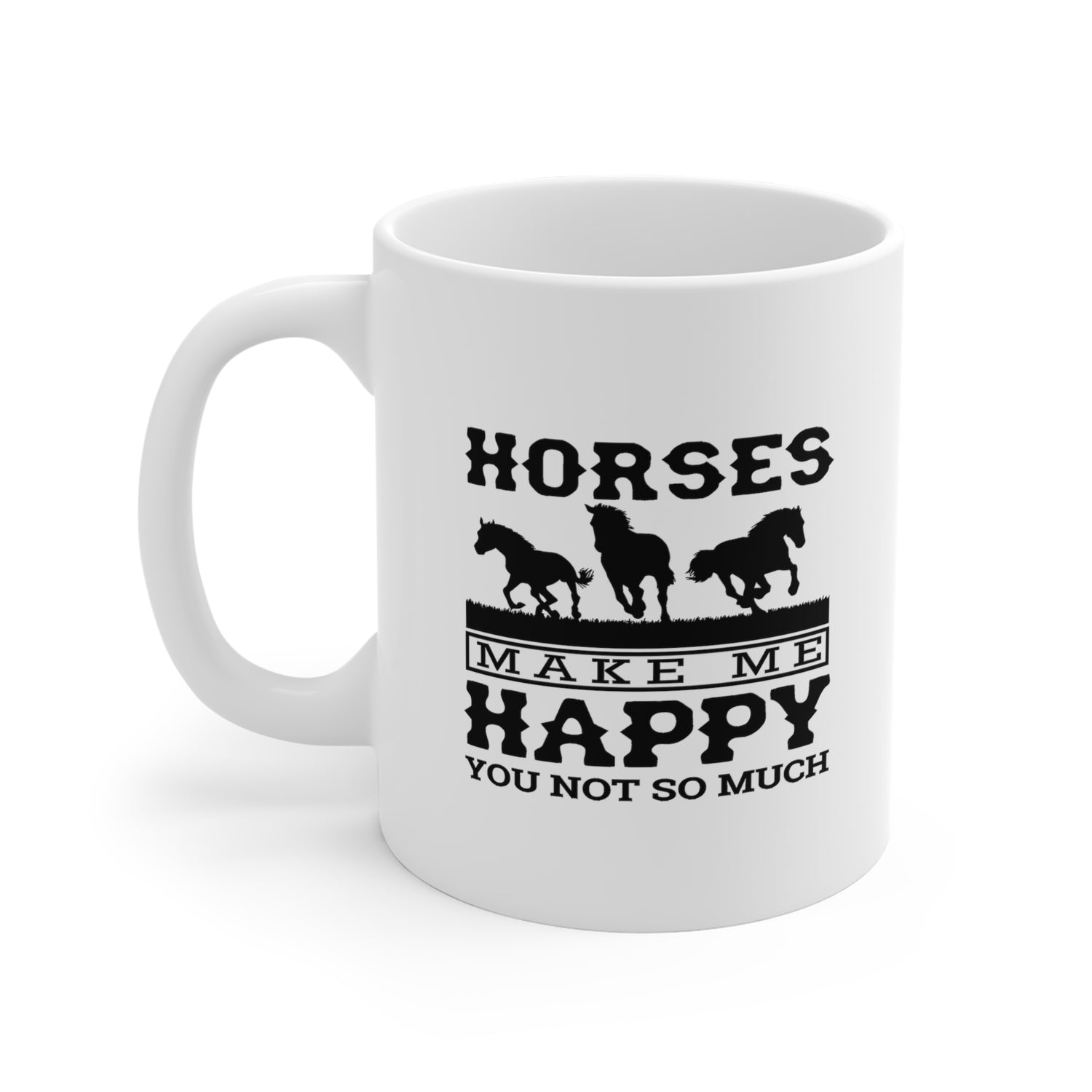 Horses Make Me Happy - White Ceramic Mug 2 sizes Available