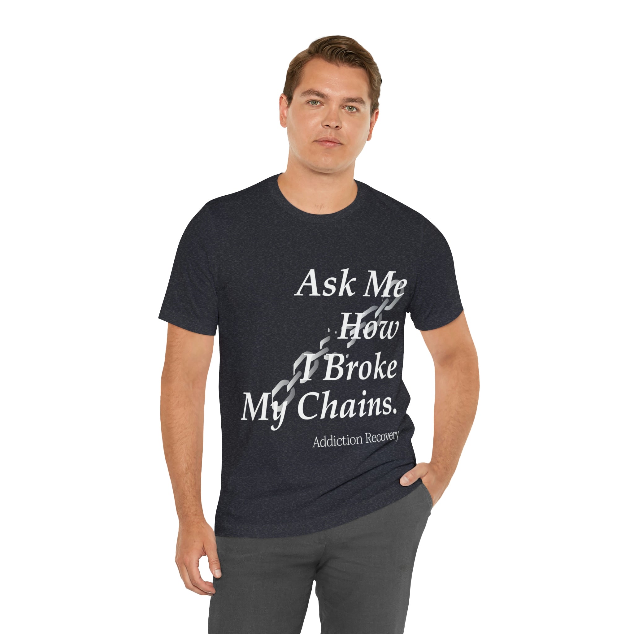 Ask Me How I Broke My Chains - Unisex Jersey Short Sleeve Tee