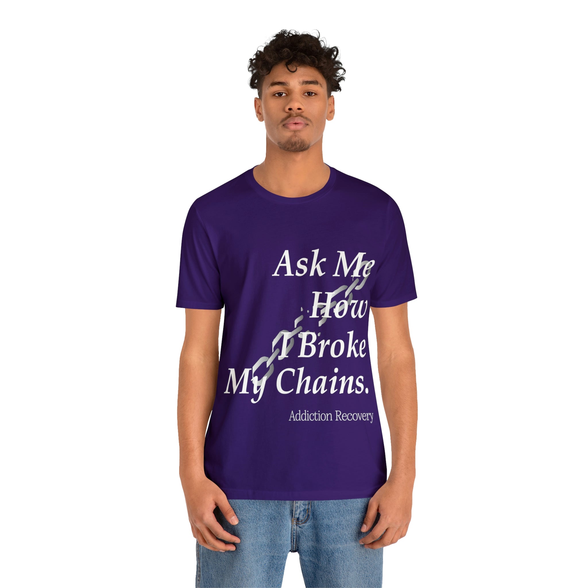 Ask Me How I Broke My Chains - Unisex Jersey Short Sleeve Tee