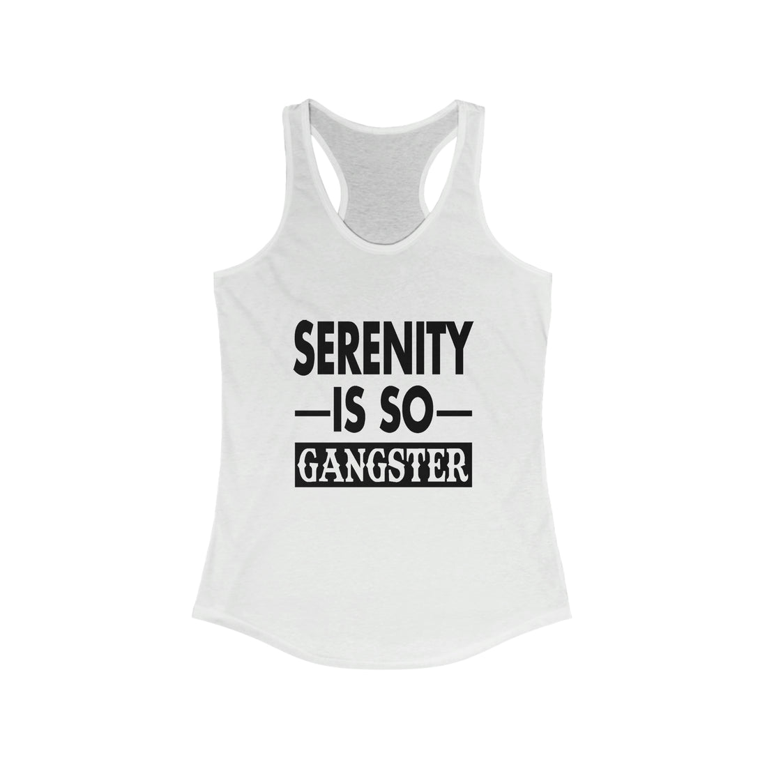 Serenity Is So Gangster - Racerback Tank Top