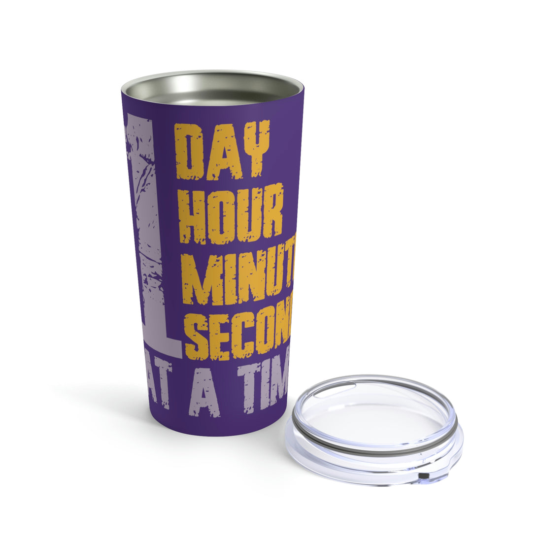 1 Day Hour Minute Second At A Time - Purple Tumbler 20oz