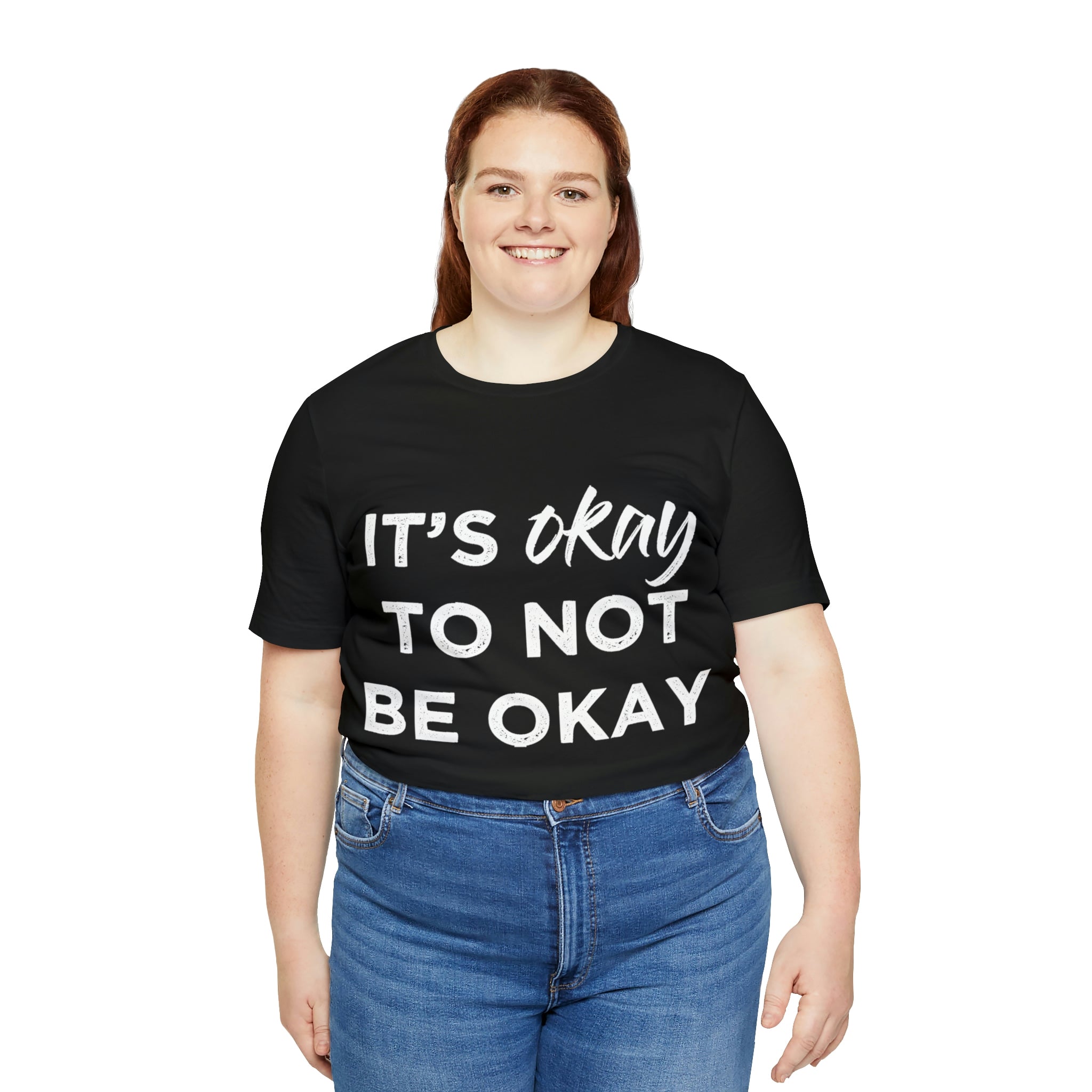 Its Ok To Not Be Ok - Unisex Jersey Short Sleeve Tee