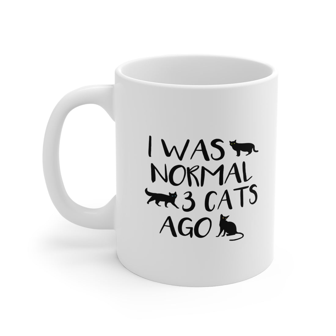 I Was Normal 3 Cats Ago - White Ceramic Mug 2 sizes Available