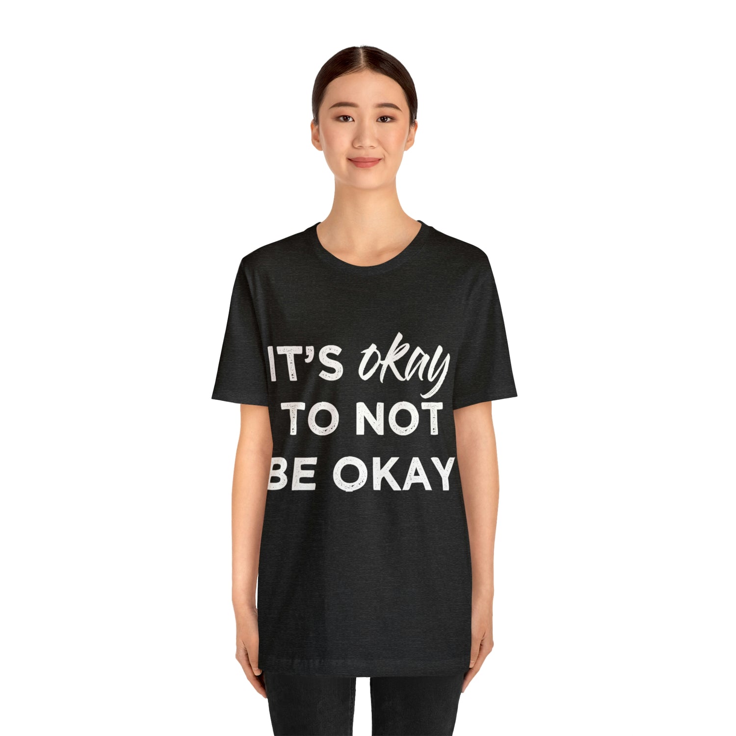 Its Ok To Not Be Ok - Unisex Jersey Short Sleeve Tee