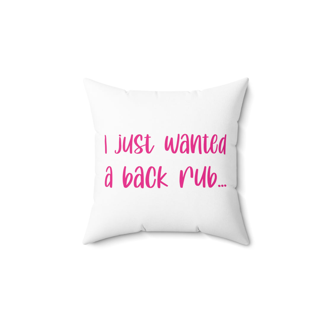 I Just Wanted A Back Rub - Pillow
