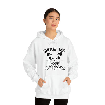 Show Me Your Kitties - Unisex Heavy Blend™ Hooded Sweatshirt