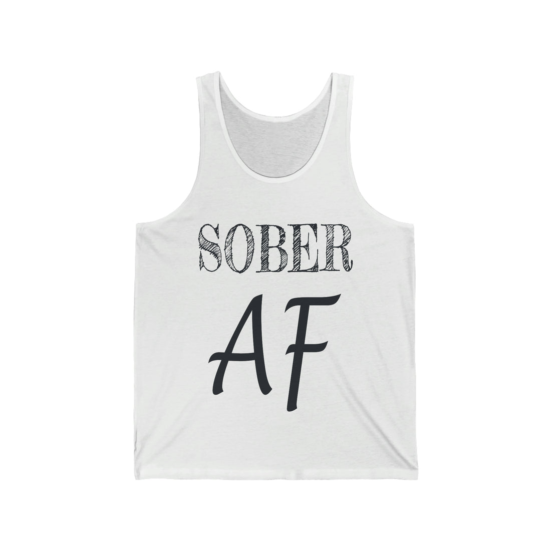 Sober AF - Unisex Jersey Tank Top