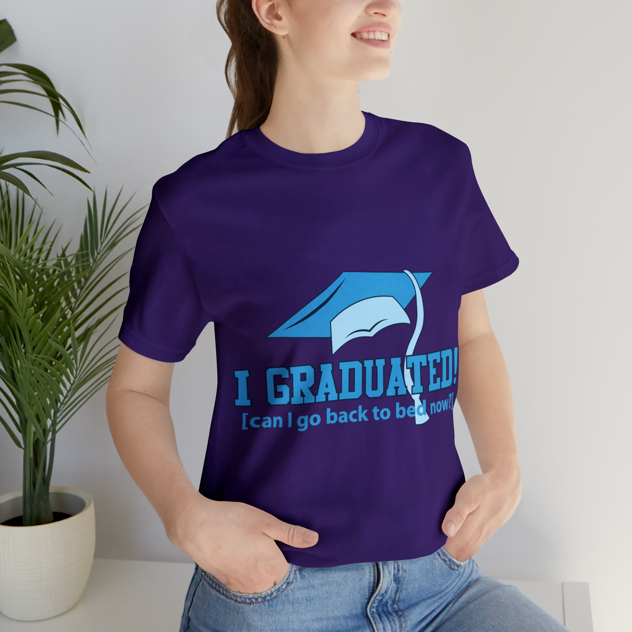 I Graduated! Can I Go Back To Bed Now - Unisex Jersey Short Sleeve Tee