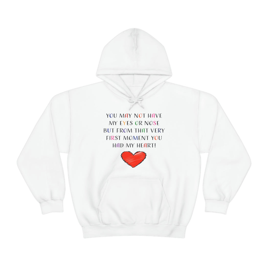 You May Not Have My Eyes Or Nose But From That Very First Moment You Had My HEART - Unisex Heavy Blend™ Hooded Sweatshirt