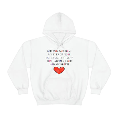 You May Not Have My Eyes Or Nose But From That Very First Moment You Had My HEART - Unisex Heavy Blend™ Hooded Sweatshirt