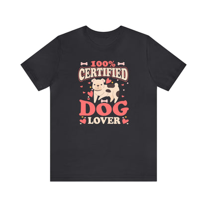 100% Certified Dog Lover - Unisex Jersey Short Sleeve Tee