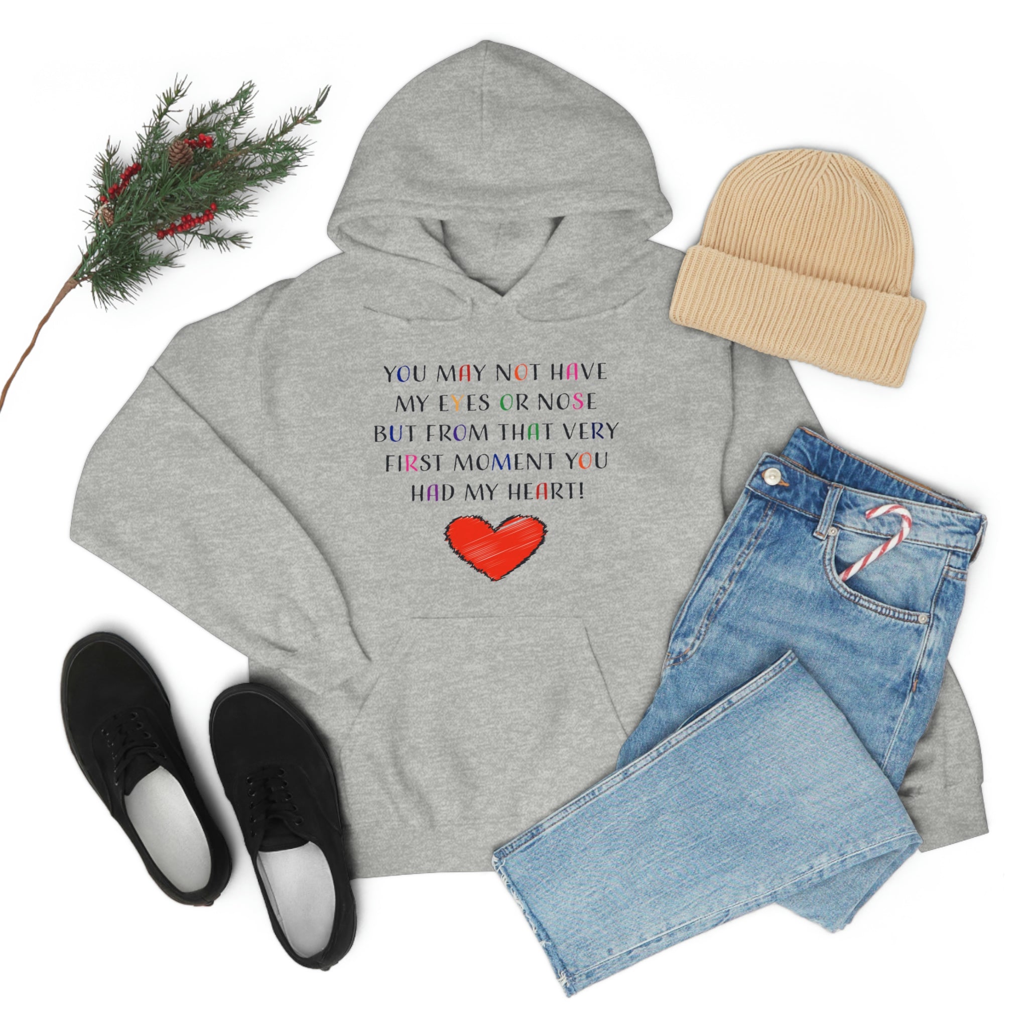 You May Not Have My Eyes Or Nose But From That Very First Moment You Had My HEART - Unisex Heavy Blend™ Hooded Sweatshirt