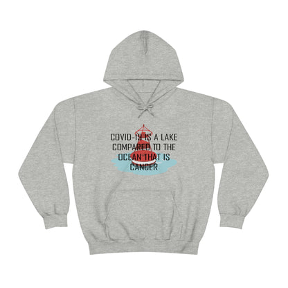 Covid-19 Is A Lake Compared To The Ocean That Is Cancer - Unisex Heavy Blend™ Hooded Sweatshirt