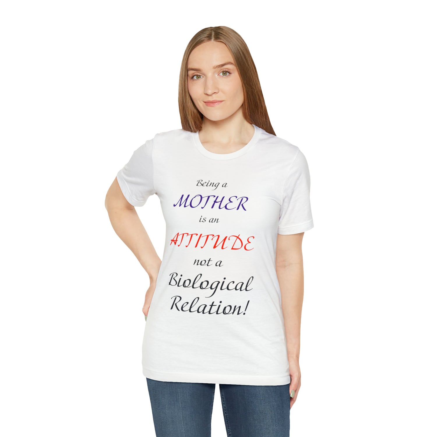 Being A Mother Is An Attitude Not A Biological Relation - Unisex Jersey Short Sleeve Tee