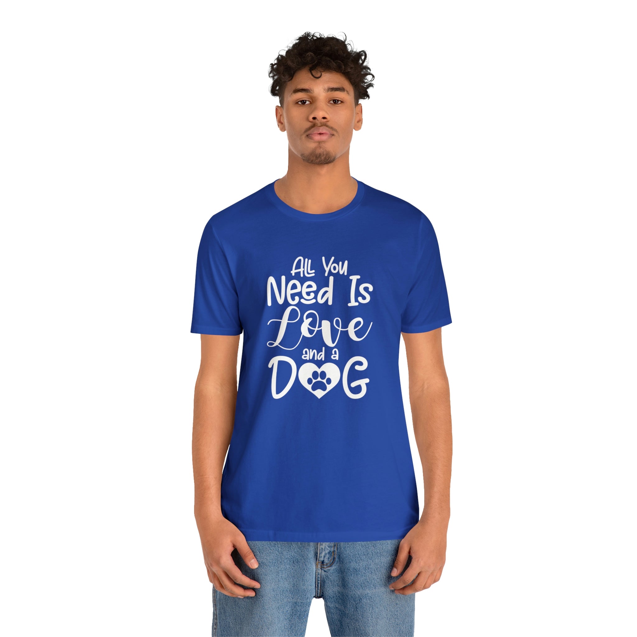 All You Need Is Love &amp; A Dog - Unisex Jersey Short Sleeve Tee