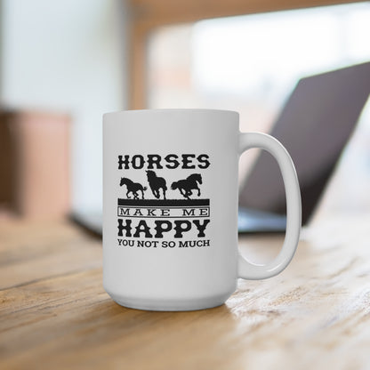 Horses Make Me Happy - White Ceramic Mug 2 sizes Available