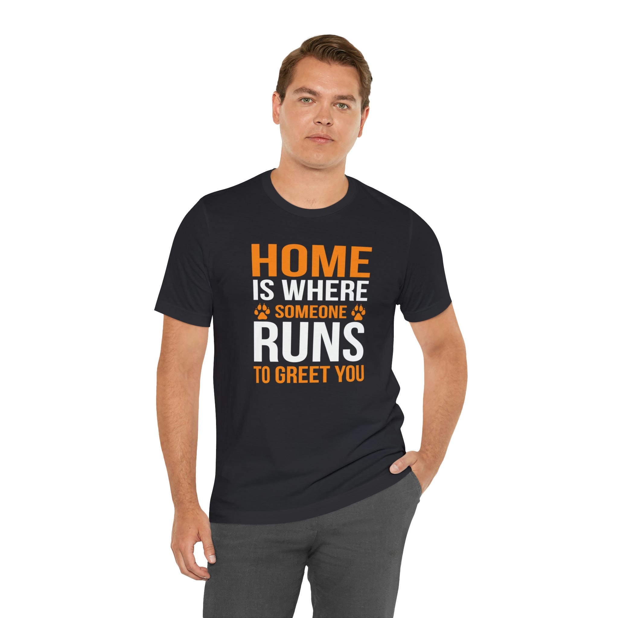 Home Is Where Someone Runs To Greet You - Unisex Jersey Short Sleeve Tee