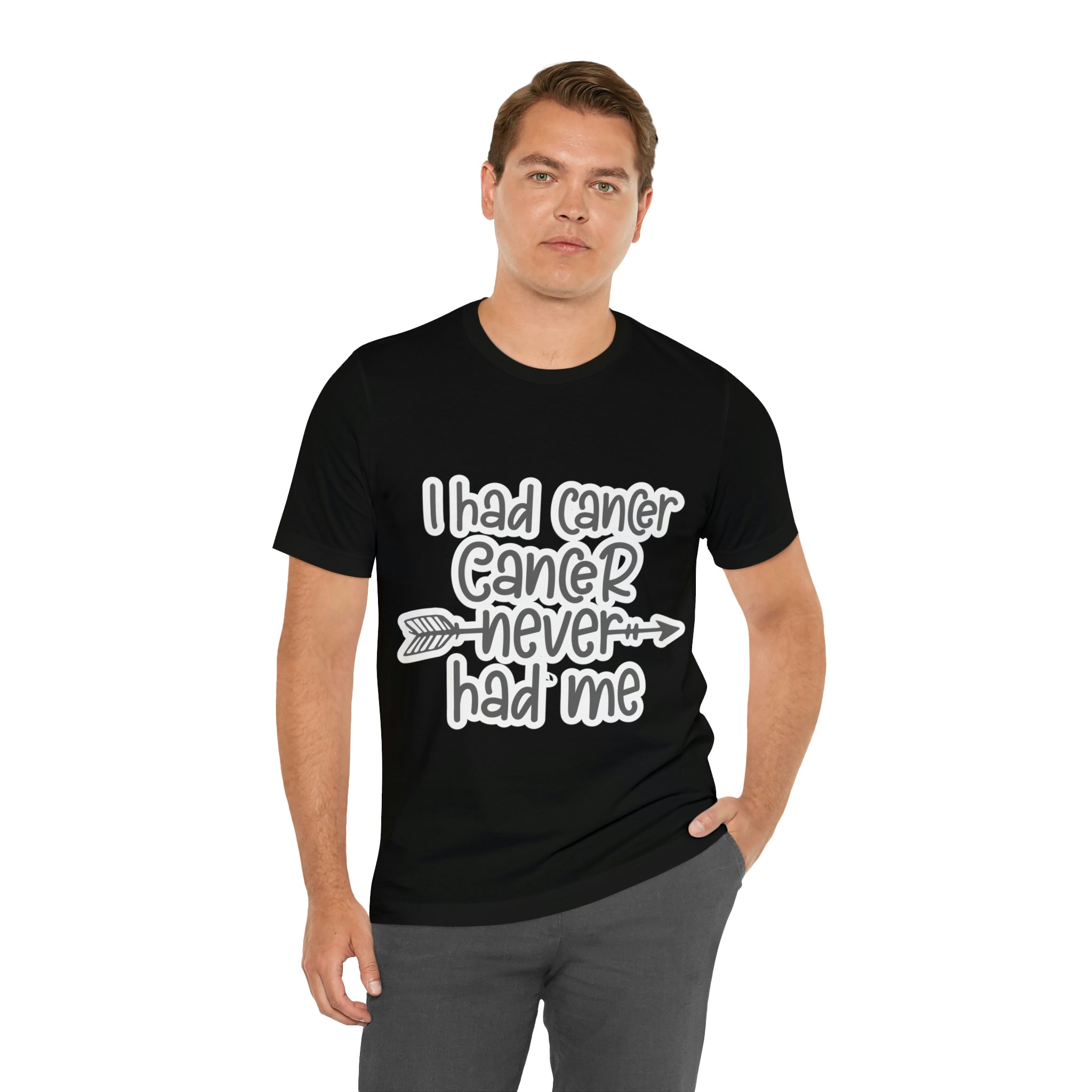 I Had Cancer Cancer Never Had Me - Unisex Jersey Short Sleeve Tee