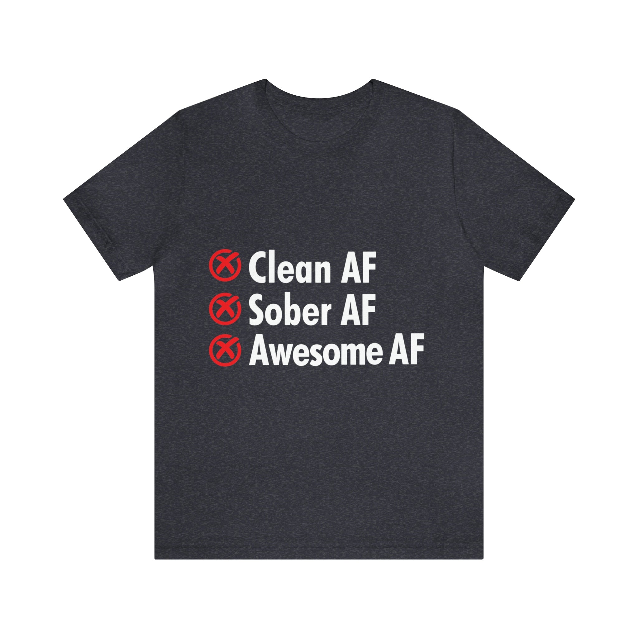 Clean AF Sober AF Awesome AF - Unisex Jersey Short Sleeve Tee