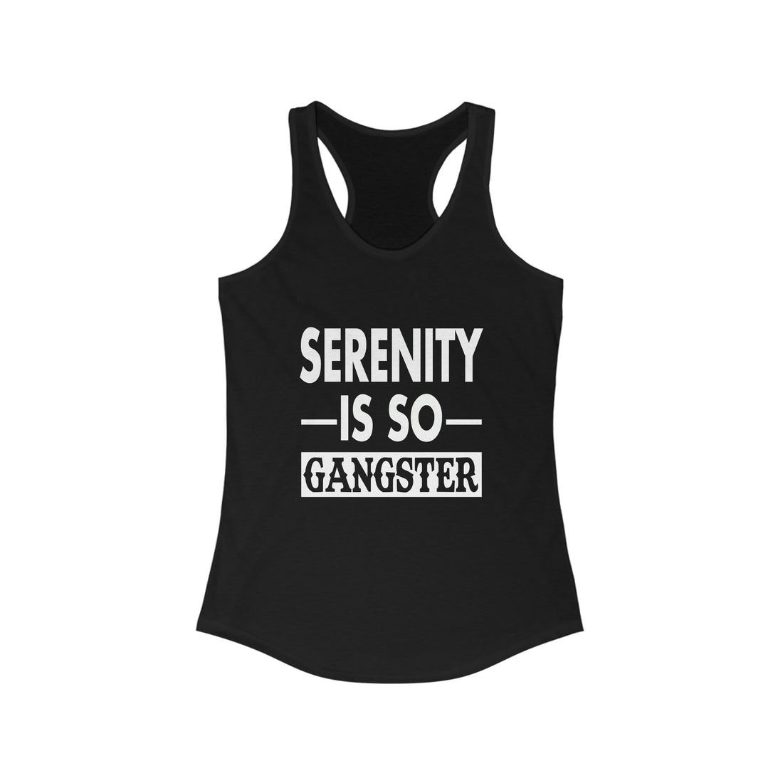 Serenity Is So Gangster - Racerback Tank Top