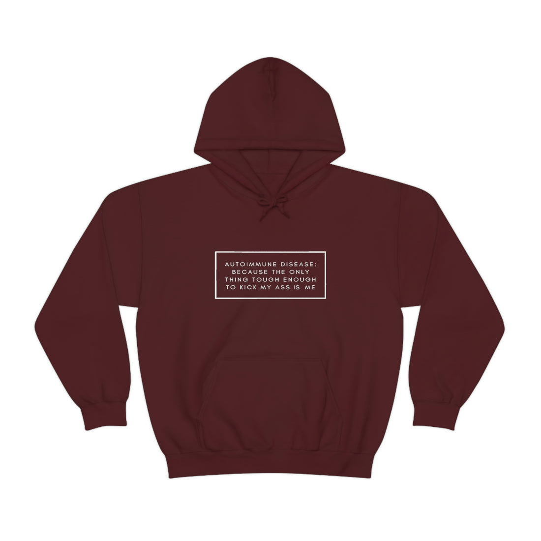 Autoimmune Disease Because The Only Thing Tough Enough To Kick My Ass Is Me - Unisex Heavy Blend™ Hooded Sweatshirt
