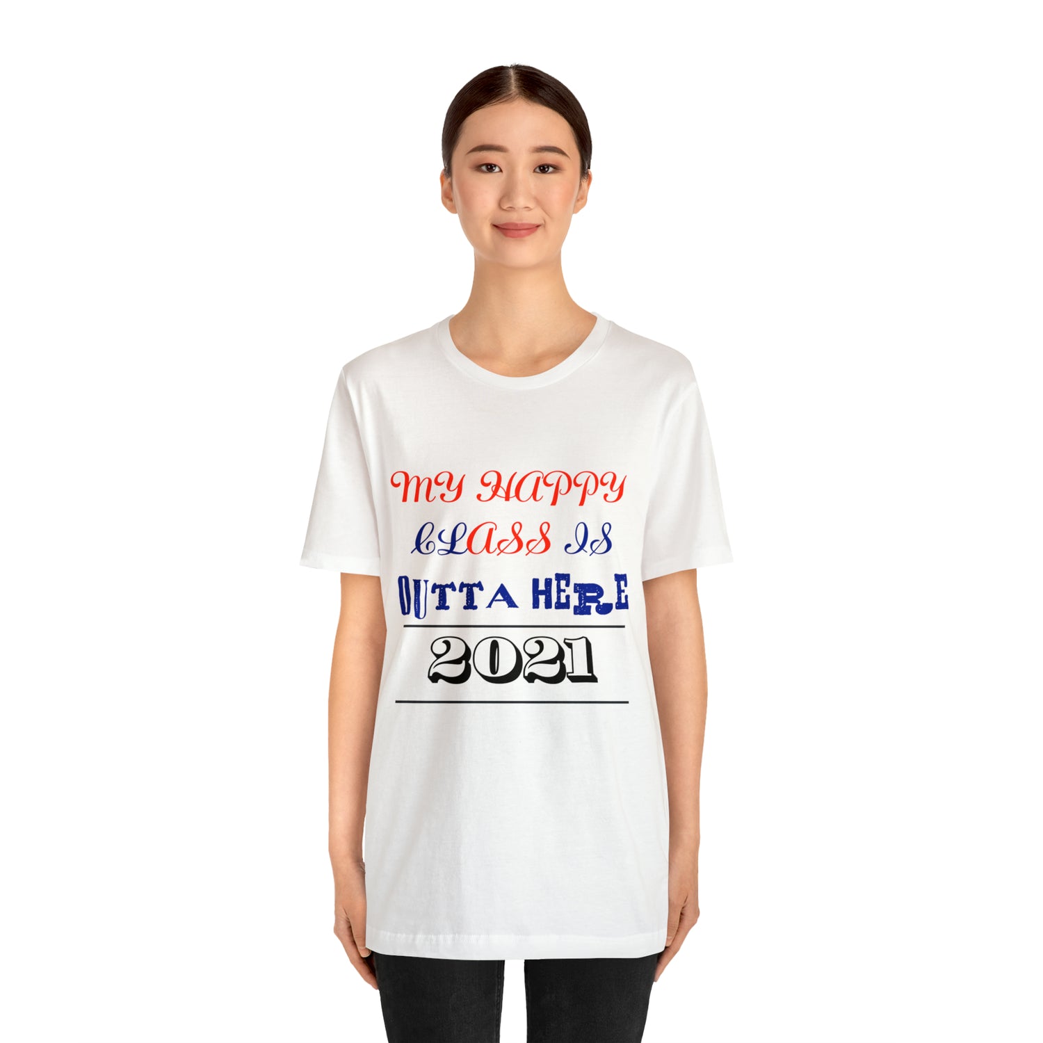 My Happy Class Is Outta Here! Class Year Customizable - Unisex Jersey Short Sleeve Tee