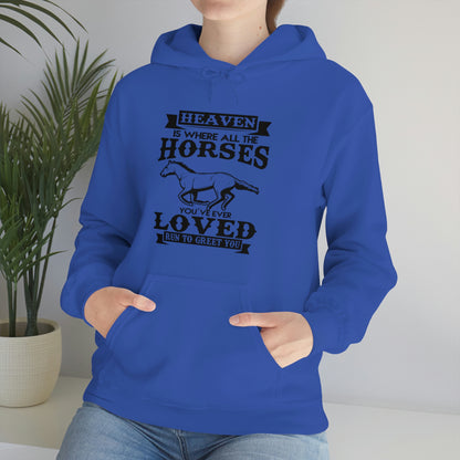 Heaven Is Where All The Horses You Have Ever Loved Join To Greet You - Unisex Heavy Blend™ Hooded Sweatshirt