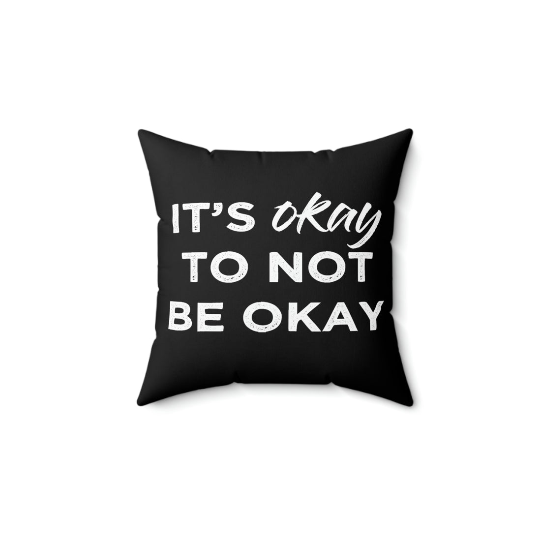Its Ok To Not Be Ok - Black Pillow