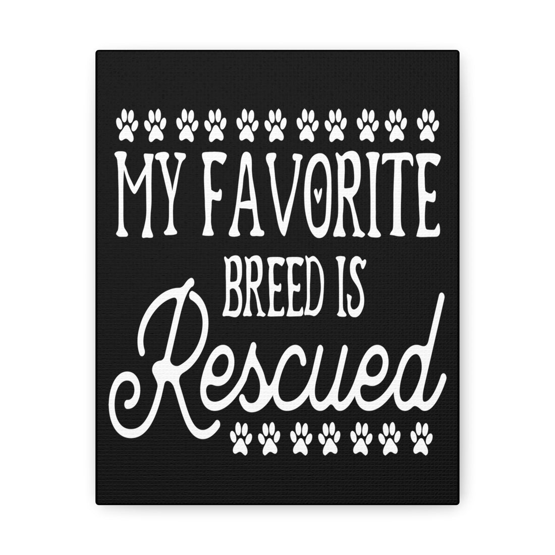 My Favorite Breed Is Rescued - Canvass Print