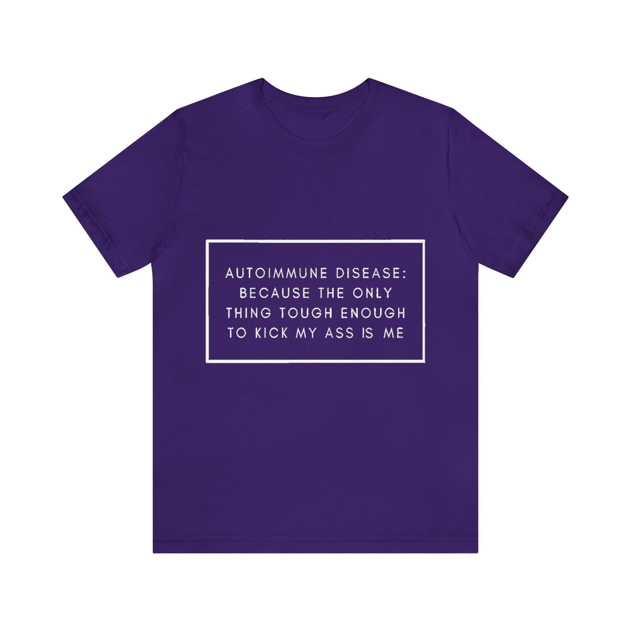 Autoimmune Disease: Because The Only Thing Tough Enough To Kick My Ass Is Me - Unisex Jersey Short Sleeve Tee