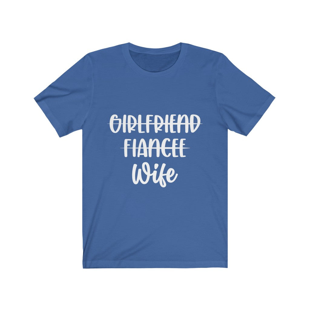 Girlfriend, Fiance, Wife - Unisex Jersey Short Sleeve Tee